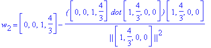 w[2] = vector([0, 0, 1, 4/3])-`(`*vector([0, 0, 1, 4/3])*` dot`*vector([1, 4/3, 0, 0])*`)`/` ||`/vector([1, 4/3, 0, 0])/`||`^2*vector([1, 4/3, 0, 0])