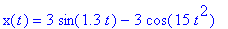 x(t) = 3*sin(1.3*t)-3*cos(15*t^2)