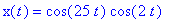 x(t) = cos(25*t)*cos(2*t)