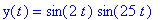y(t) = sin(2*t)*sin(25*t)